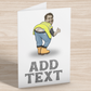 funny personalised photo greeting card of builder bending over and showing behind builder bum